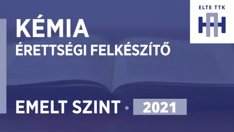 Emelt szintű kémia érettségi felkészítő | 2021